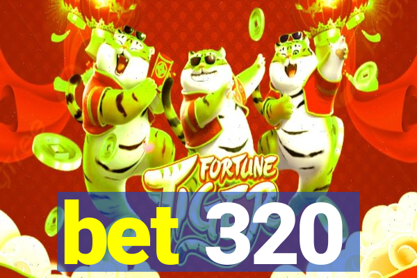 bet 320